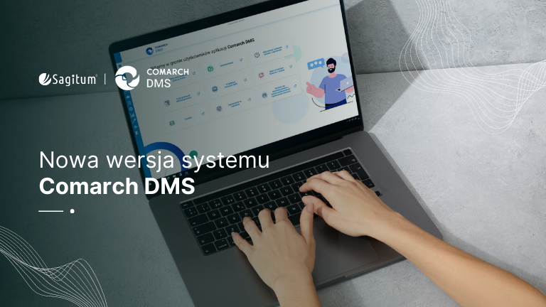 Nowa wersja systemu Comarch DMS dla efektywnej pracy w firmie