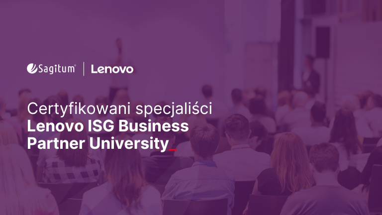 Certyfikowani specjaliści w Sagitum – Lenovo ISG Business Partner University!