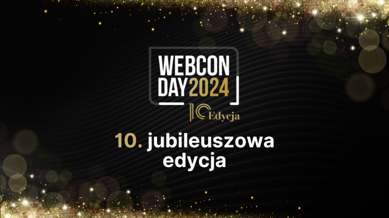 WEBCON DAY 2024: spotkajmy się na jubileuszowej edycji konferencji!