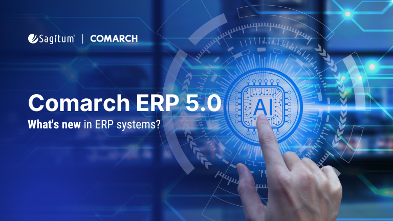 Comarch ERP 5.0 – what distinguishes the new generation of ERP systems?