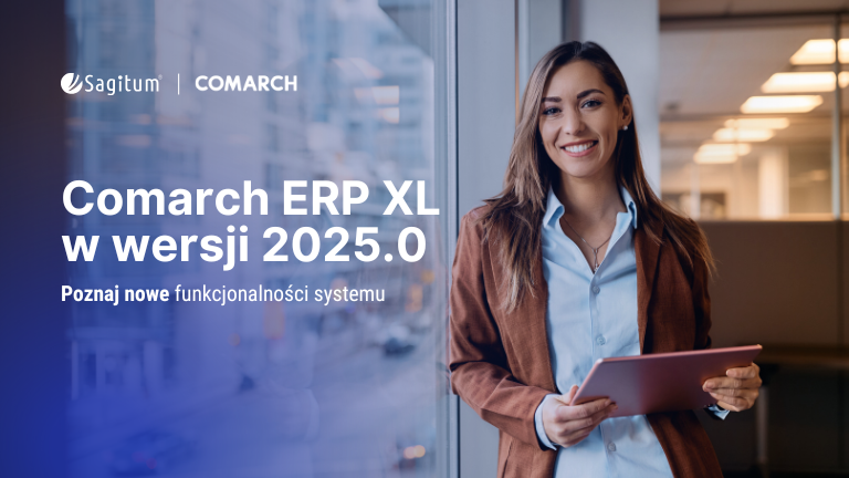 Nowe funkcje, które usprawnią Twoją firmę – Comarch ERP XL w wersji 2025.0