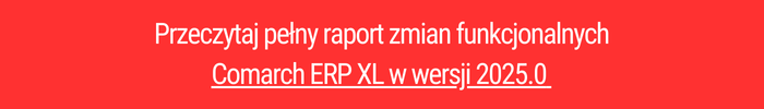 Comarch ERP XL w wersji 2025.0